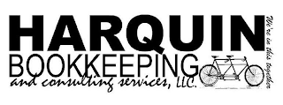 HARQUIN BOOKKEEPING AND CONSULTING SERVICES, LLC. WE'RE IN THIS TOGETHER