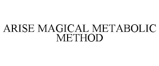 ARISE MAGICAL METABOLIC METHOD