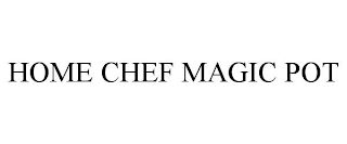 HOME CHEF MAGIC POT