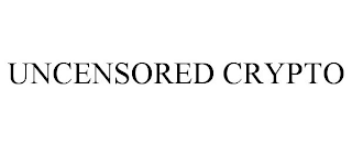 UNCENSORED CRYPTO