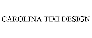 CAROLINA TIXI DESIGN