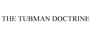 THE TUBMAN DOCTRINE