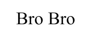 BRO BRO