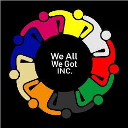 WE ALL WE GOT, INC.