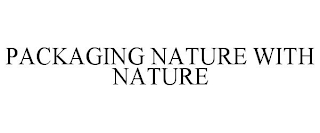 PACKAGING NATURE WITH NATURE