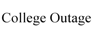 COLLEGE OUTAGE