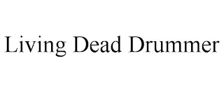 LIVING DEAD DRUMMER