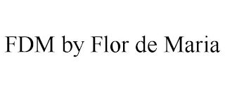 FDM BY FLOR DE MARIA