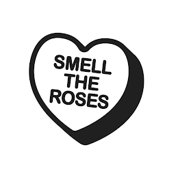 SMELL THE ROSES