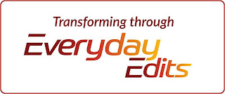 TRANSFORMING THROUGH EVERYDAY EDITS