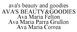 AVA'S BEAUTY AND GOODIES AVA'S BEAUTY&GOODIES AVA MARIA FELTON AVA MARIA PARRA GRULLON AVA MARIA CORREA