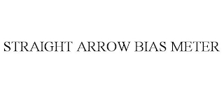 STRAIGHT ARROW BIAS METER