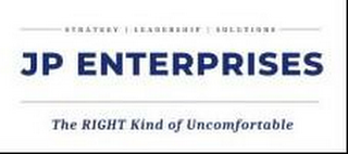 "STRATEGY," "LEADERSHIP," "SOLUTIONS," "JP ENTERPRISES," "THE RIGHT KIND OF UNCOMFORTABLE"