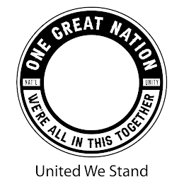 ONE GREAT NATION WE'RE ALL IN THIS TOGETHER NAT'L UNITY UNITED WE STAND