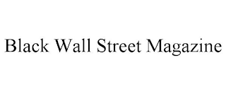 BLACK WALL STREET MAGAZINE