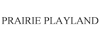 PRAIRIE PLAYLAND