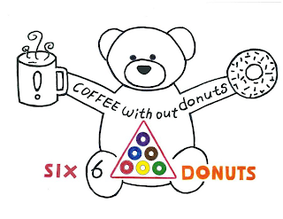 SIX DONUTS COFFEE WITHOUT DONUTS 6