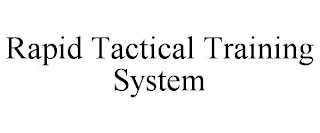 RAPID TACTICAL TRAINING SYSTEM
