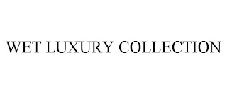 WET LUXURY COLLECTION