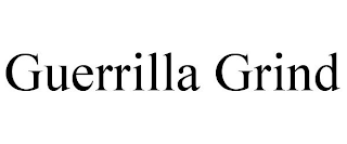 GUERRILLA GRIND