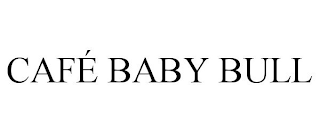 CAFÉ BABY BULL