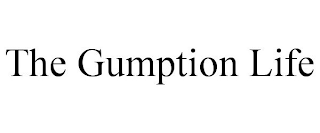 THE GUMPTION LIFE