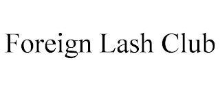 FOREIGN LASH CLUB