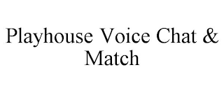 PLAYHOUSE VOICE CHAT & MATCH