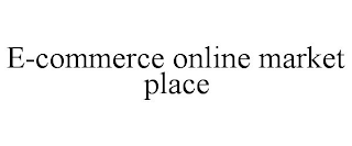 E-COMMERCE ONLINE MARKET PLACE