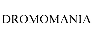 DROMOMANIA