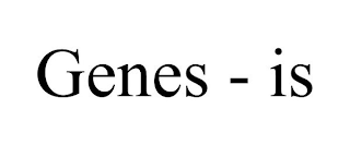 GENES - IS