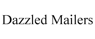 DAZZLED MAILERS