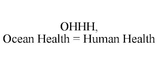 OHHH, OCEAN HEALTH = HUMAN HEALTH