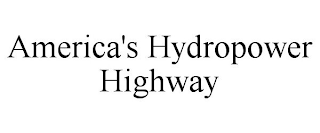 AMERICA'S HYDROPOWER HIGHWAY