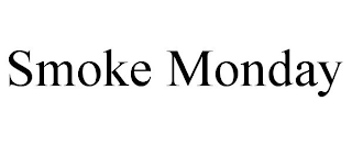 SMOKE MONDAY