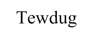 TEWDUG