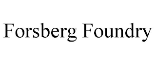 FORSBERG FOUNDRY