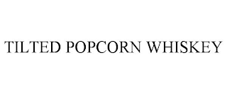 TILTED POPCORN WHISKEY