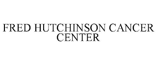 FRED HUTCHINSON CANCER CENTER