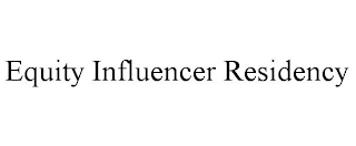 EQUITY INFLUENCER RESIDENCY