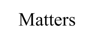 MATTERS