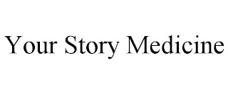 YOUR STORY MEDICINE