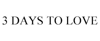 3 DAYS TO LOVE