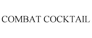 COMBAT COCKTAIL