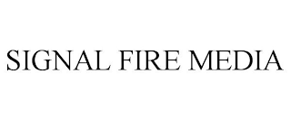 SIGNAL FIRE MEDIA