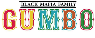 BLACK MAFIA FAMILY GUMBO