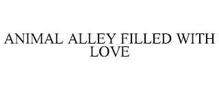 ANIMAL ALLEY FILLED WITH LOVE