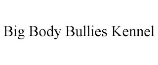 BIG BODY BULLIES KENNEL