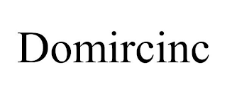 DOMIRCINC