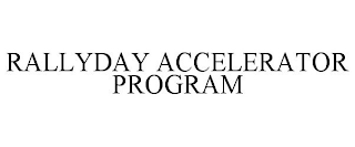 RALLYDAY ACCELERATOR PROGRAM